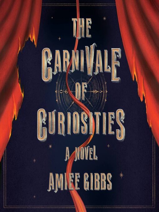 Title details for The Carnivale of Curiosities by Amiee Gibbs - Available